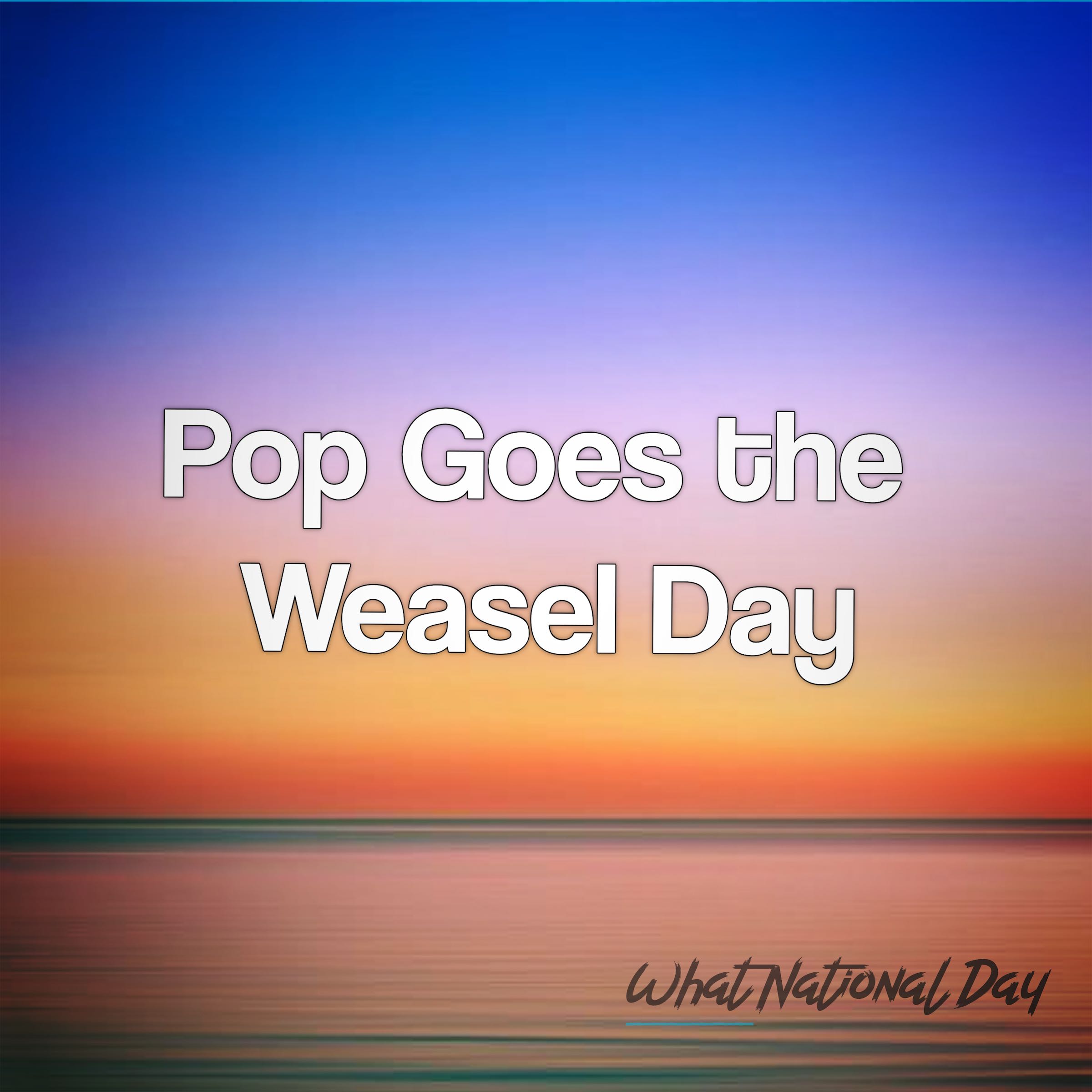 Pop Goes the Weasel Day